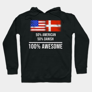 50% American 50% Danish 100% Awesome - Gift for Danish Heritage From Denmark Hoodie
